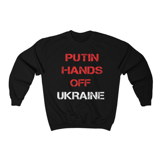 Putin Hands Off Ukraine Sweatshirt. Support Ukraine Sweatshirt for men and women. No war in Ukraine Unisex sweatshirt.